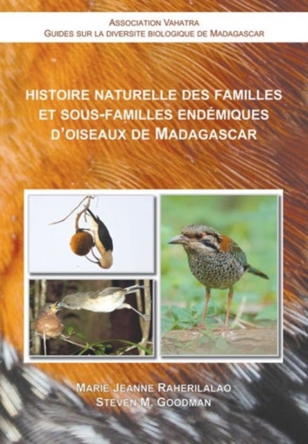 Histoire Naturelle des Familles et Sous¿Familles Endemiques d'Oiseaux de Madagascar