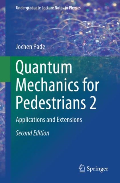 Quantum Mechanics for Pedestrians 2 - Applications and Extensions