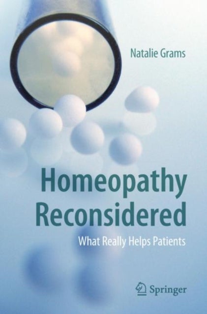 Homeopathy Reconsidered - What Really Helps Patients