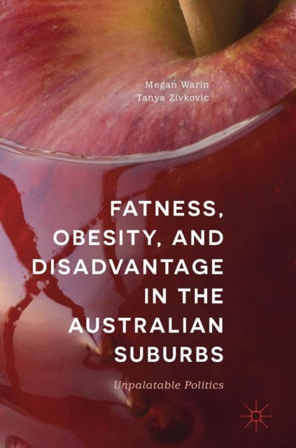 Fatness, Obesity, and Disadvantage in the Australian Suburbs - Unpalatable Politics