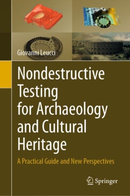 Nondestructive Testing for Archaeology and Cultural Heritage - A Practical Guide and New Perspectives