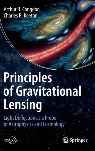Principles of Gravitational Lensing - Light Deflection as a Probe of Astrophysics and Cosmology