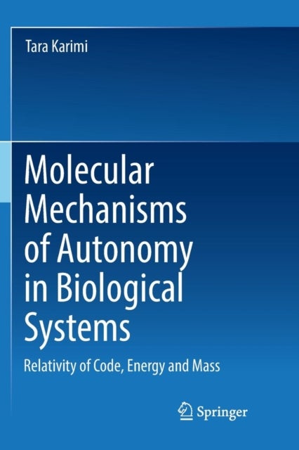 Molecular Mechanisms of Autonomy in Biological Systems - Relativity of Code, Energy and Mass?