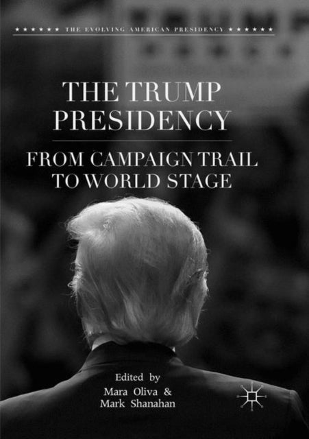 The Trump Presidency - From Campaign Trail to World Stage