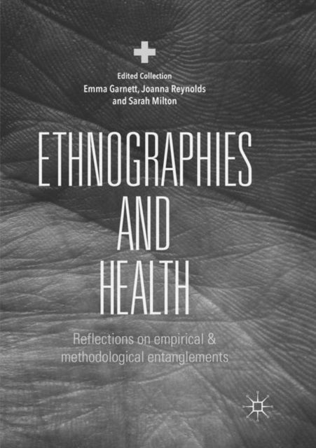 Ethnographies and Health - Reflections on Empirical and Methodological Entanglements