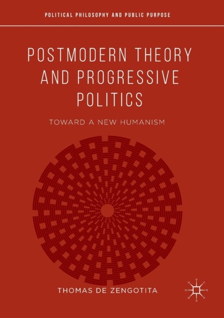 Postmodern Theory and Progressive Politics - Toward a New Humanism