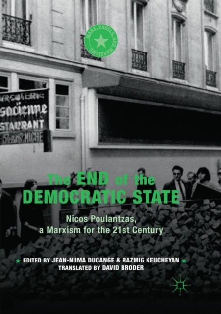 The End of the Democratic State - Nicos Poulantzas, a Marxism for the 21st Century