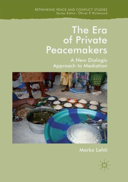 The Era of Private Peacemakers - A New Dialogic Approach to Mediation