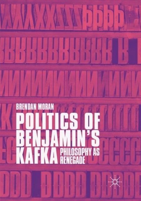 Politics of Benjamin’s Kafka: Philosophy as Renegade