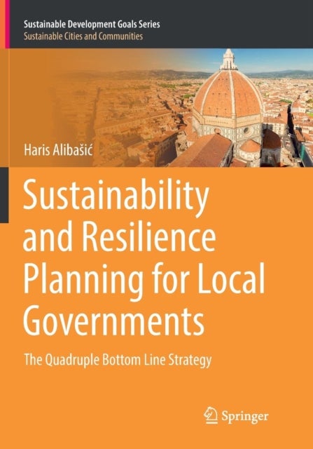 Sustainability and Resilience Planning for Local Governments - The Quadruple Bottom Line Strategy