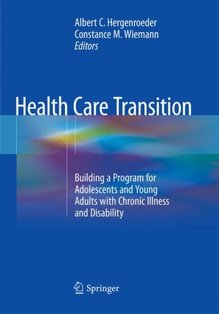 Health Care Transition - Building a Program for Adolescents and Young Adults with Chronic Illness and Disability