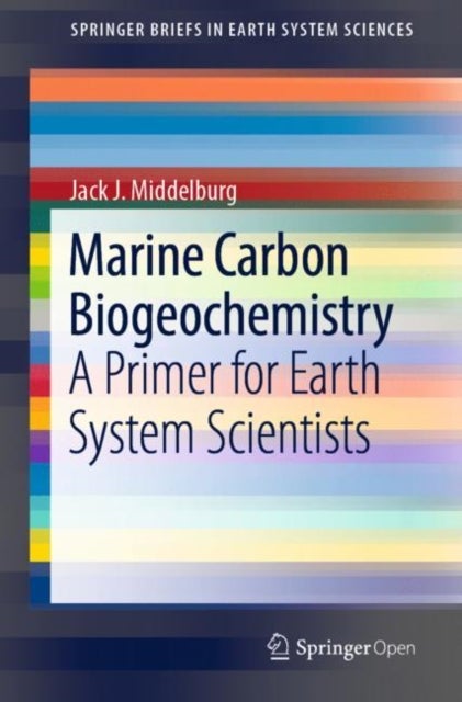 Marine Carbon Biogeochemistry - A Primer for Earth System Scientists