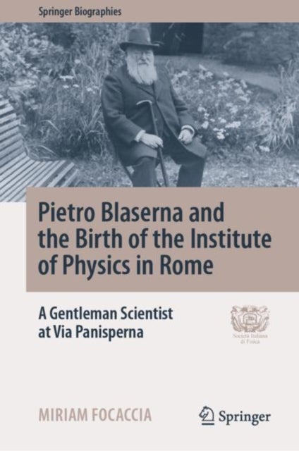 Pietro Blaserna and the Birth of the Institute of Physics in Rome - A Gentleman Scientist at Via Panisperna