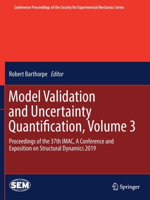 Model Validation and Uncertainty Quantification, Volume 3 - Proceedings of the 37th IMAC, A Conference and Exposition on Structural Dynamics 2019
