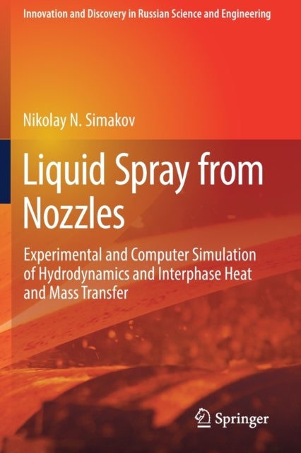 Liquid Spray from Nozzles - Experimental and Computer Simulation of Hydrodynamics and Interphase Heat and Mass Transfer