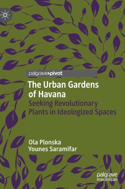 The Urban Gardens of Havana - Seeking Revolutionary Plants in Ideologized Spaces
