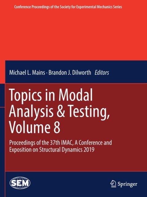 Topics in Modal Analysis & Testing, Volume 8 - Proceedings of the 37th IMAC, A Conference and Exposition on Structural Dynamics 2019
