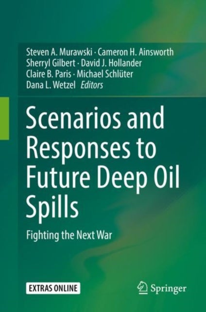 Scenarios and Responses to Future Deep Oil Spills - Fighting the Next War