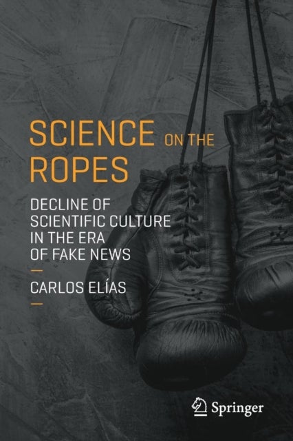 Science on the Ropes - Decline of Scientific Culture in the Era of Fake News