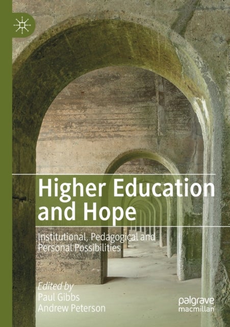 Higher Education and Hope - Institutional, Pedagogical and Personal Possibilities