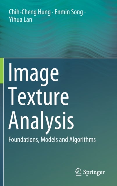 Image Texture Analysis - Foundations, Models and Algorithms