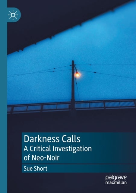 Darkness Calls - A Critical Investigation of Neo-Noir