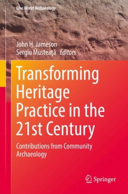 Transforming Heritage Practice in the 21st Century - Contributions from Community Archaeology