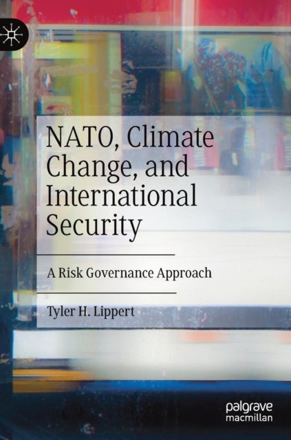 NATO, Climate Change, and International Security - A Risk Governance Approach