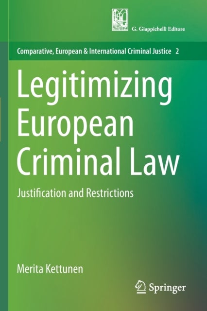 Legitimizing European Criminal Law - Justification and Restrictions