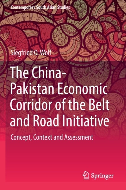The China-Pakistan Economic Corridor of the Belt and Road Initiative - Concept, Context and Assessment