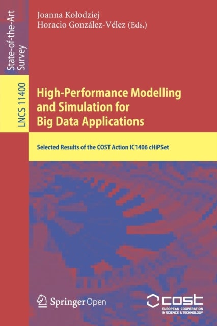 High-Performance Modelling and Simulation for Big Data Applications - Selected Results of the COST Action IC1406 cHiPSet