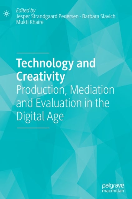 Technology and Creativity - Production, Mediation and Evaluation in the Digital Age