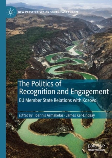 The Politics of Recognition and Engagement - EU Member State Relations with Kosovo