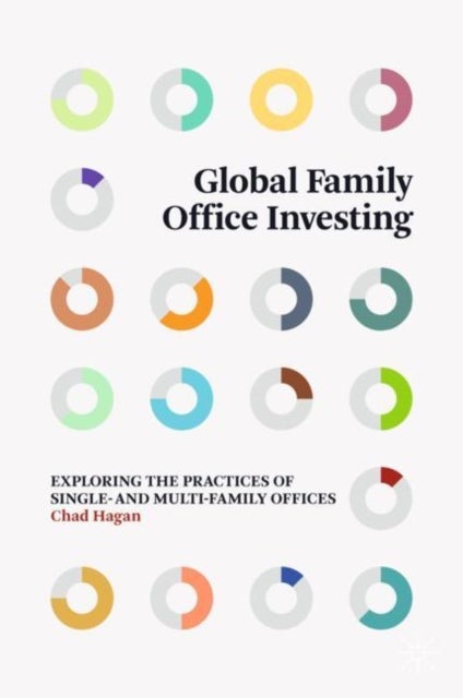 Global Family Office Investing - Exploring the Practices of Single- and Multi-Family Offices