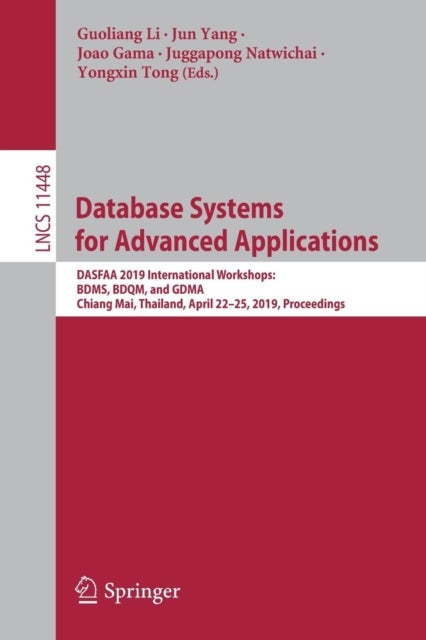 Database Systems for Advanced Applications - DASFAA 2019 International Workshops: BDMS, BDQM, and GDMA, Chiang Mai, Thailand, April 22–25, 2019, Proceedings
