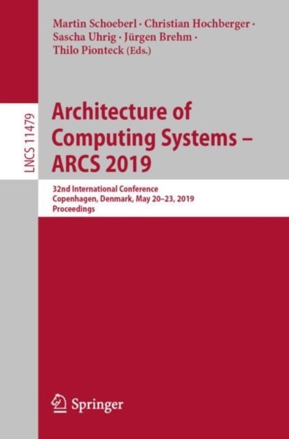 Architecture of Computing Systems – ARCS 2019 - 32nd International Conference, Copenhagen, Denmark, May 20–23, 2019, Proceedings