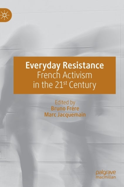 Everyday Resistance - French Activism in the 21st Century