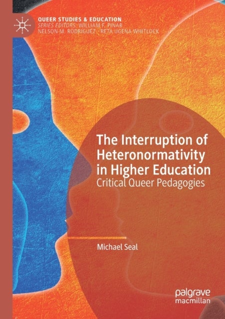 The Interruption of Heteronormativity in Higher Education - Critical Queer Pedagogies