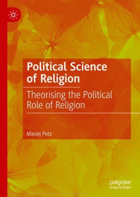 Political Science of Religion - Theorising the Political Role of Religion
