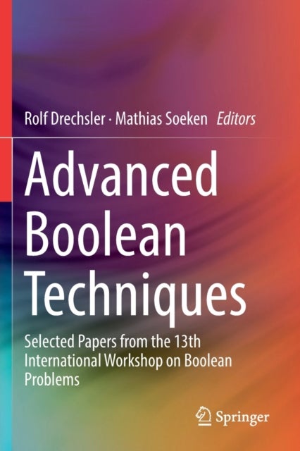 Advanced Boolean Techniques - Selected Papers from the 13th International Workshop on Boolean Problems