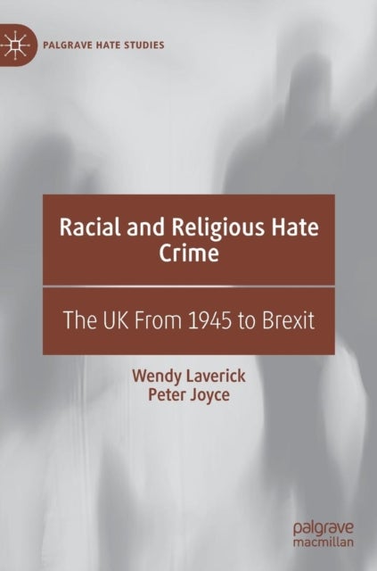 Racial and Religious Hate Crime - The UK From 1945 to Brexit