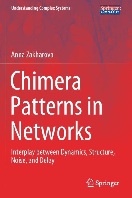 Chimera Patterns in Networks - Interplay between Dynamics, Structure, Noise, and Delay