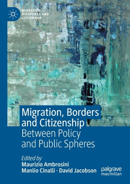 Migration, Borders and Citizenship - Between Policy and Public Spheres