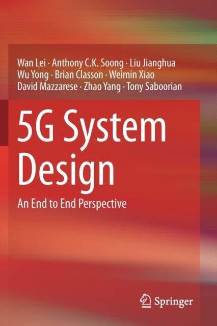 5G System Design - An End to End Perspective