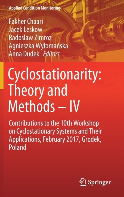 Cyclostationarity: Theory and Methods – IV - Contributions to the 10th Workshop on Cyclostationary Systems and Their Applications, February 2017, Grodek, Poland