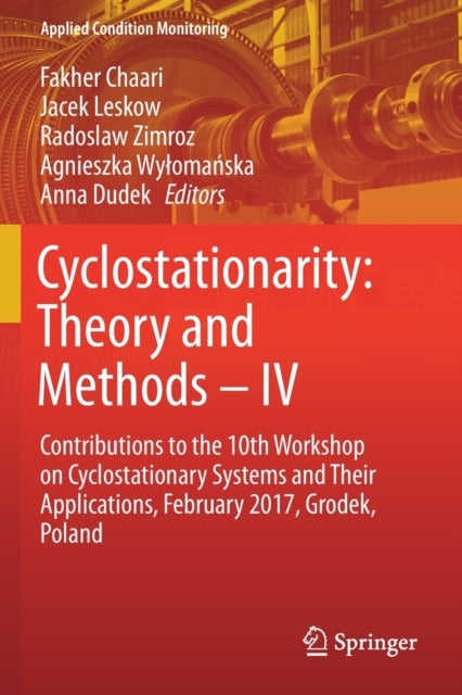 Cyclostationarity: Theory and Methods – IV - Contributions to the 10th Workshop on Cyclostationary Systems and Their Applications, February 2017, Grodek, Poland