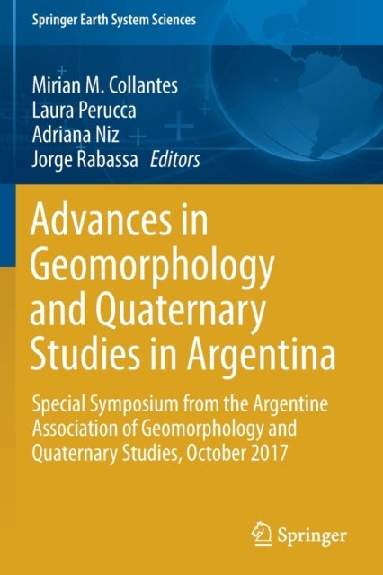 Advances in Geomorphology and Quaternary Studies in Argentina - Special Symposium from the Argentine Association of Geomorphology and Quaternary Studies, October 2017