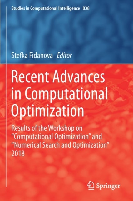 Recent Advances in Computational Optimization - Results of the Workshop on “Computational Optimization” and “Numerical Search and Optimization” 2018