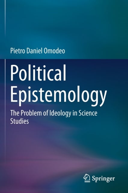 Political Epistemology - The Problem of Ideology in Science Studies