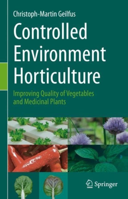 Controlled Environment Horticulture - Improving Quality of Vegetables and Medicinal Plants